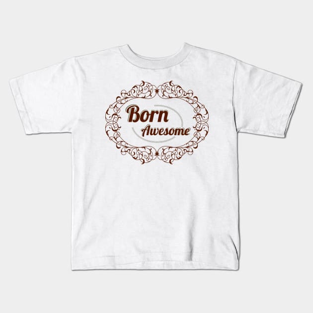 Born Awesome Typographic Design Kids T-Shirt by Jarecrow 